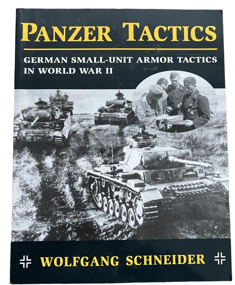 Panzer Tactics German Small-Unit Armor Tactics By Wolfgang Schneider - Out of Print