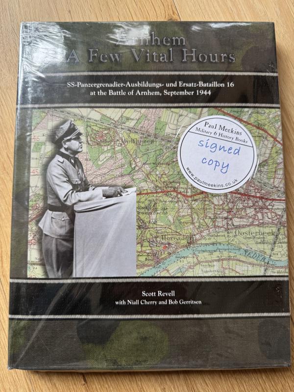 Arnhem A Few Vital Hours SS-Panzergrenadier-Ausbildungs- und Ersatz-Battalion 16 at the Battle of Arnhem, September 1944