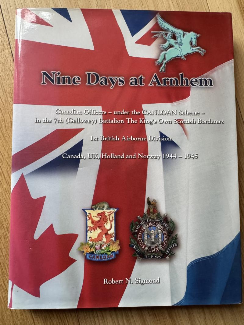 Nine Days at Arnhem Canadian Officers - Under the Canloan Scheme - In the 7th (galloway) Battalion the King's Own Scottish Borderers Mint