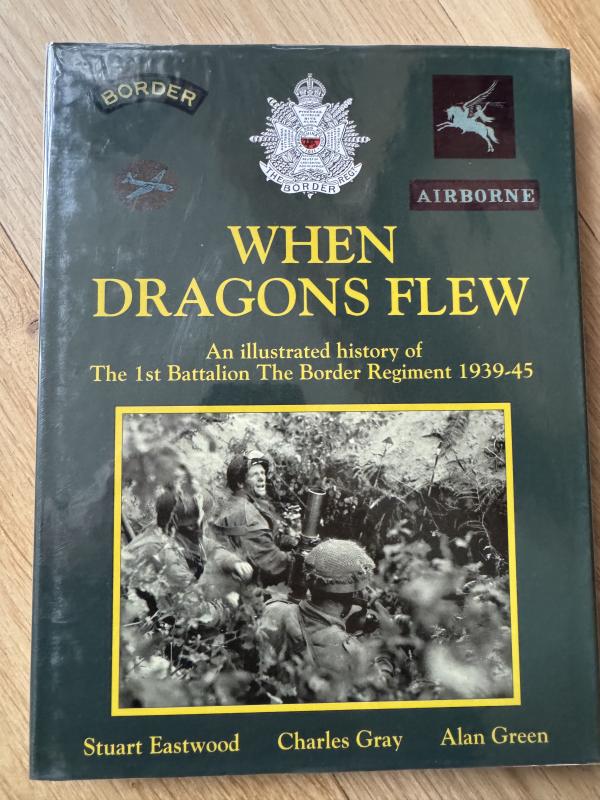 When Dragons Flew: Illustrated History of the 1st Battalion the Border Regiment, 1939-45 Mint