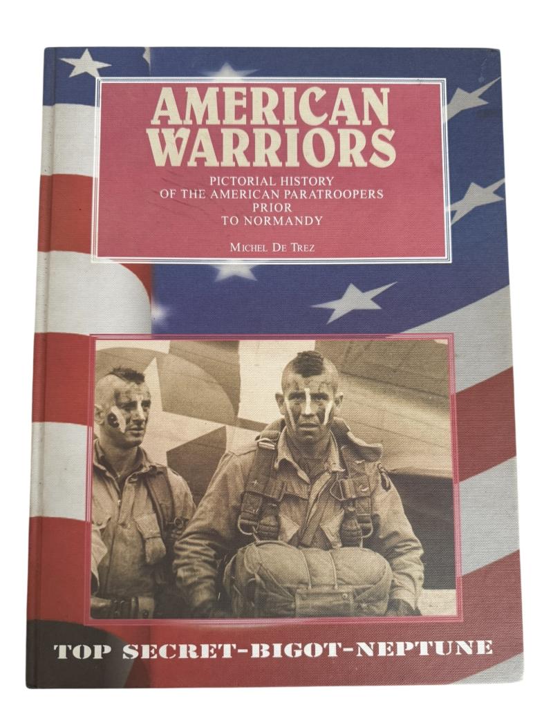 American Warriors Pictorial History of the American Paratroopers Prior to Normandy By Michel de Trez - Near Mint Condition